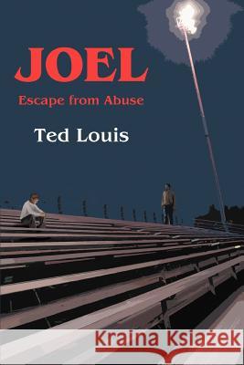 Joel: Escape from Abuse Louis, Ted 9780595363780 iUniverse - książka