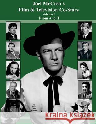 Joel McCrea's Film & Television Co-Stars From A to H Williams, David Alan 9781505202489 Createspace - książka