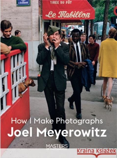 Joel Meyerowitz: How I Make Photographs Joel Meyerowitz 9781786275806 Orion Publishing Co - książka