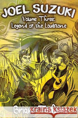 Joel Suzuki, Volume Three: Legend of the Loudstone Brian Tashima 9780998775548 Prism Valley Press - książka