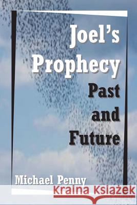Joel's Prophecy: Past and Future Michael Penny 9781783644384 Open Bible Trust - książka