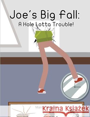 Joe's Big Fall: A Hole Lotta Trouble Marcy Schaaf 9798330316564 Children - książka