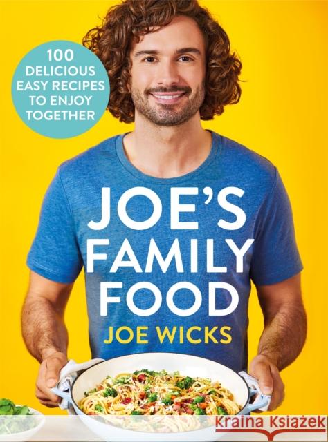 Joe's Family Food: 100 Delicious, Easy Recipes to Enjoy Together Joe Wicks 9781529016314 Pan Macmillan - książka