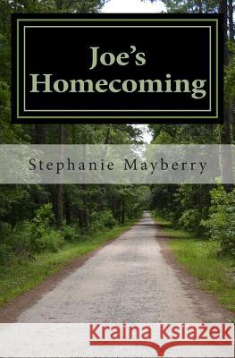 Joe's Homecoming: A Story of Triumph and Hope Stephanie a. Mayberry 9781507567425 Createspace - książka