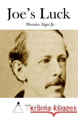 Joe's Luck Horatio, Jr. Alger The Perfect Library 9781508785378 Createspace - książka