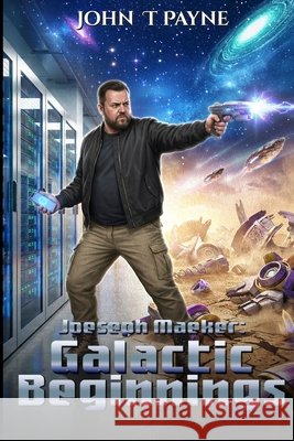Joeseph Maeker: Galactic Beginnings Payne, John T. 9798269036984 Independently Published - książka
