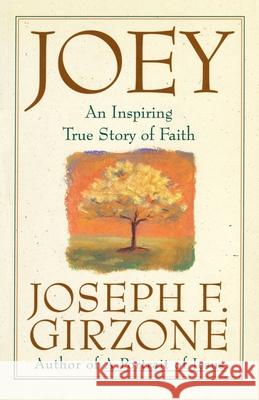 Joey: An Inspiring True Story of Faith and Forgiveness Joseph F. Girzone Girzone 9780385484763 Image - książka