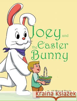 Joey and the Easter Bunny Jill Braud Davis 9781642980011 Page Publishing, Inc. - książka