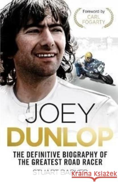 Joey Dunlop: The Definitive Biography Stuart Barker 9781789465082 John Blake Publishing Ltd - książka