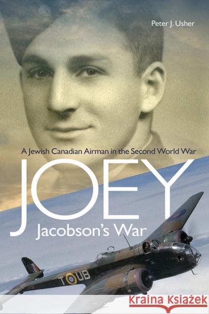 Joey Jacobson's War: A Jewish-Canadian Airman in the Second World War Peter J. Usher 9781771123426 Wilfrid Laurier University Press - książka