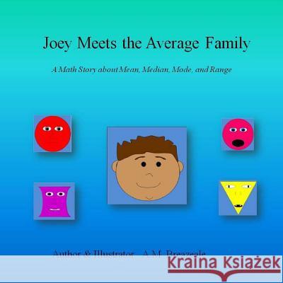 Joey Meets the Average Family: A Math Story About Mean, Median, Mode, and Range Breazeale, A. M. 9781500437534 Createspace - książka