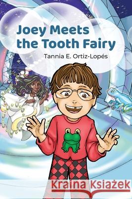 Joey Meets the Tooth Fairy Tannia E. Ortiz-Lopes 9783000845963 Teol Publishing - książka