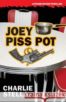 Joey Piss Pot Charlie Stella 9798886010961 Stark House Press - książka