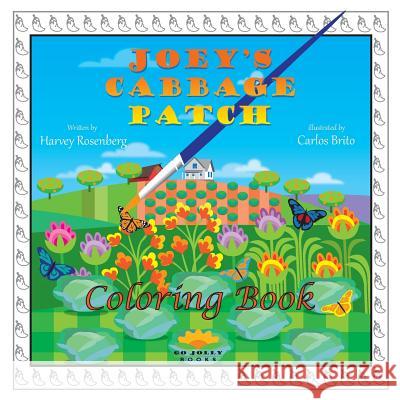 Joey's Cabbage Patch, Coloring Book Harvey Rosenberg Carlos Brito 9780982282434 Go Jolly Books - książka