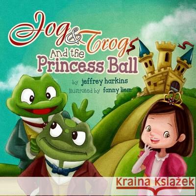 Jog & Trog And the Princess Ball Liem, Fanny 9780615936680 Krodasiarat Publishing - książka