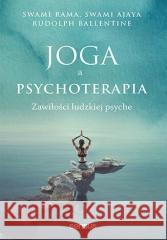 Joga a psychoterapia. Zawiłości ludzkiej psyche Swami Rama, Swami Ajaya, Rudolpy Ballentine 9788328396258 Sensus - książka