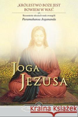 Joga Jezusa (The Yoga of Jesus) Polish Paramahansa Yogananda 9780876126769 Self-Realization Fellowship - książka