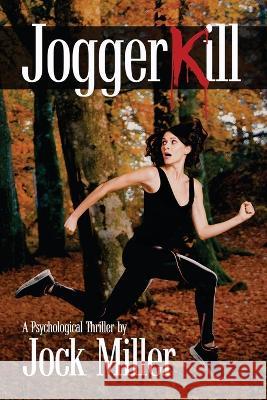 JoggerKill: A Psychological Thriller Jock Miller Patti Knoles Philip S. Marks 9781950075850 DP Diversified - książka