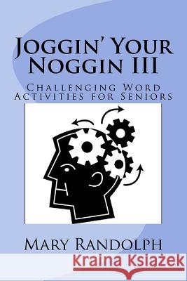 Joggin' Your Noggin: Challenging Word Activities for Seniors MS Mary B. Randolp Joseph a. Chrzanowsk 9781480023765 Createspace - książka