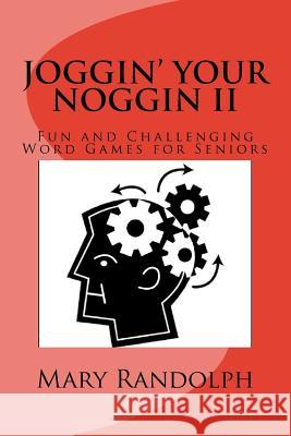 Joggin' Your Noggin II: Fun and Challenging Word Games for Seniors Chrzanowski, Joseph 9781478317647 Createspace - książka