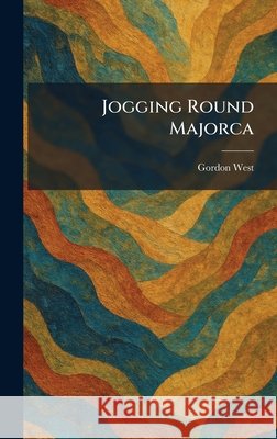 Jogging Round Majorca West, Gordon 9781025755755 Tradd Street Press - książka