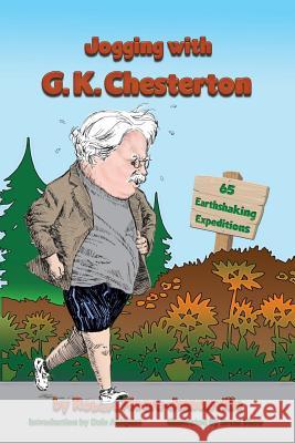 Jogging with G.K. Chesterton: 65 Earthshaking Expeditions Robert Moore-Jumonville, Brian Shaw, Dale Ahlquist 9781935688075 Winged Lion Press, LLC - książka