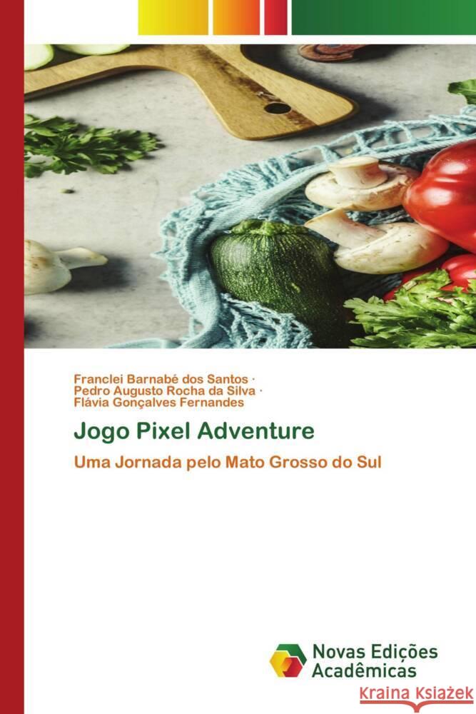 Jogo Pixel Adventure dos Santos, Franclei Barnabé, da Silva, Pedro Augusto Rocha, Fernandes, Flávia Gonçalves 9786206762355 Novas Edições Acadêmicas - książka