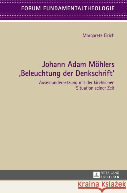 Johann Adam Moehlers «Beleuchtung Der Denkschrift»: Auseinandersetzung Mit Der Kirchlichen Situation Seiner Zeit Klausnitzer, Wolfgang 9783631678503 Peter Lang Gmbh, Internationaler Verlag Der W - książka