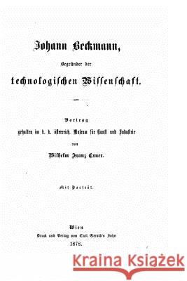 Johann Beckmann Begründer Der Technologischen Wissenschaft Exner, Wilhelm Franz 9781517551636 Createspace - książka
