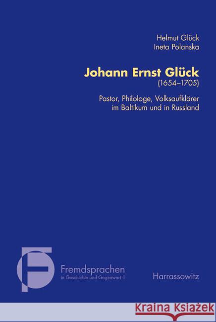 Johann Ernst Gluck (1653-1705): Pastor, Philologe, Volksaufklarer Im Baltikum Und in Russland Helmut Gluck Ineta Polanska 9783447051736 Harrassowitz - książka