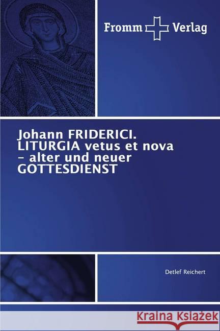 Johann FRIDERICI. LITURGIA vetus et nova - alter und neuer GOTTESDIENST Reichert, Detlef 9786138361923 Fromm Verlag - książka