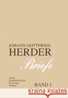 Johann Gottfried Herder. Briefe.: Erster Band: April 1763 - April 1771 Hahn, Karl-Heinz 9783740002336 Verlag Hermann Bohlaus Nachfolger - książka