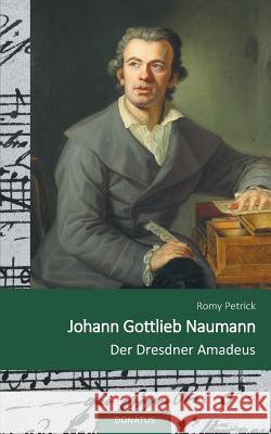 Johann Gottlieb Naumann: Der Dresdner Amadeus Romy Petrick 9783946710042 Donatus Verlag - książka