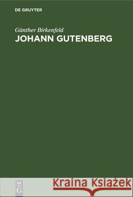 Johann Gutenberg: Sein Leben Und Seine Erfindung Günther Birkenfeld 9783486772210 Walter de Gruyter - książka