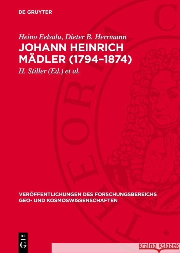 Johann Heinrich Mädler (1794–1874): Eine dokumentarische Biographie Dieter B. Herrmann, Heino Eelsalu 9783112754122 De Gruyter (JL) - książka
