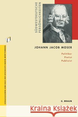 Johann Jacob Moser: Politiker Pietist Publizist Andreas Gestrich Rainer Lachele 9783765090554 Braun-Verlag - książka