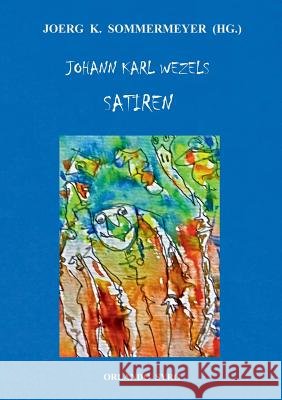 Johann Karl Wezels Satiren: Kakerlak oder die Geschichte eines Rosenkreuzers. Satirische Erzählungen Johann Karl Wezel, Joerg K Sommermeyer, Orlando Syrg 9783749464883 Books on Demand - książka