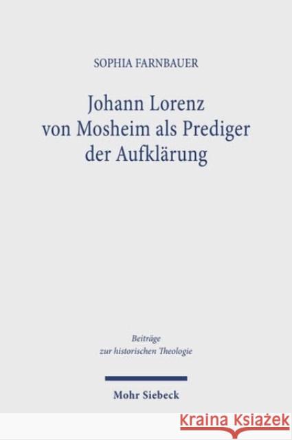 Johann Lorenz von Mosheim als Prediger der Aufklarung Sophia Farnbauer 9783161636653 Mohr Siebeck - książka