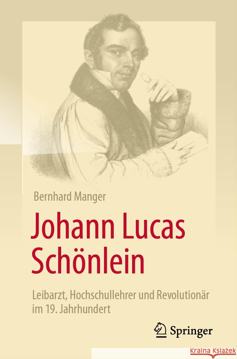 Johann Lucas Sch?nlein - Leibarzt, Hochschullehrer Und Revolution?r Im 19. Jahrhundert Bernhard Manger 9783662709108 Springer - książka