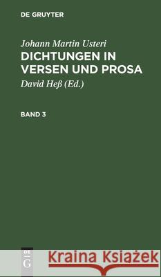 Johann Martin Usteri: Dichtungen in Versen Und Prosa. Band 3 Heß, David 9783111197968 De Gruyter - książka