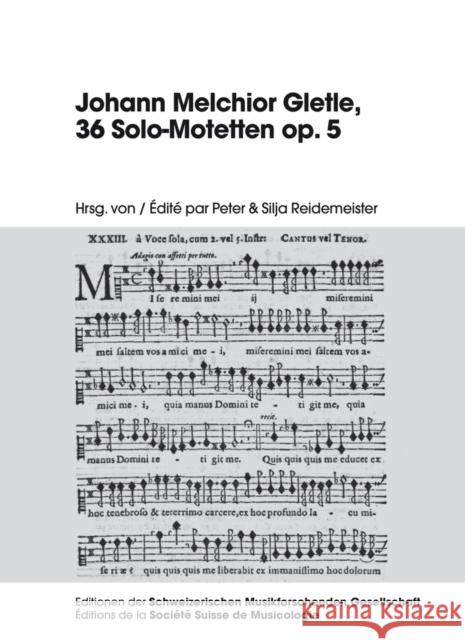 Johann Melchior Gletle, 36 Solo-Motetten Op. 5 Schweiz Musikforschende Gesellschaft 9783034320634 Peter Lang Gmbh, Internationaler Verlag Der W - książka