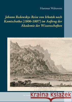 Johann Redowskys Reise von Irkutsk nach Kamtschatka (1806-1807) im Auftrag der Akademie der Wissenschaften: Das wissenschaftliche Tagebuch des Forschers - Botanik - Geologie - Ethnographie der Jakuten Hartmut Walravens 9783748188971 Books on Demand - książka