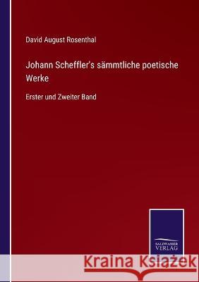 Johann Scheffler's sämmtliche poetische Werke: Erster und Zweiter Band David August Rosenthal 9783375028626 Salzwasser-Verlag - książka