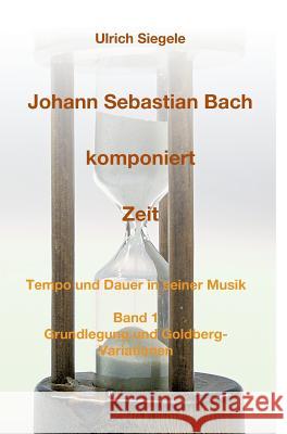 Johann Sebastian Bach komponiert Zeit Siegele, Ulrich 9783732302277 Tredition Gmbh - książka