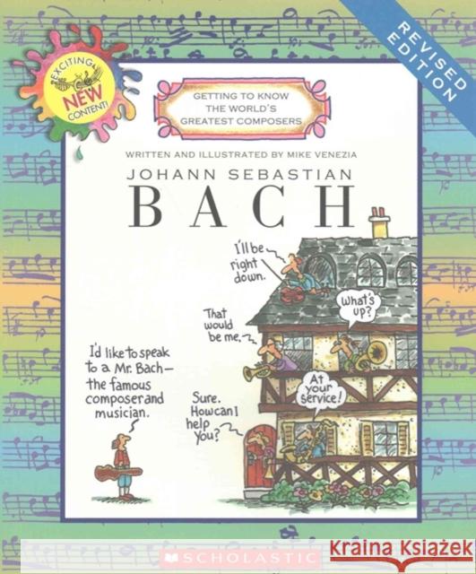 Johann Sebastian Bach (Revised Edition) (Getting to Know the World's Greatest Composers) Venezia, Mike 9780531222423 C. Press/F. Watts Trade - książka