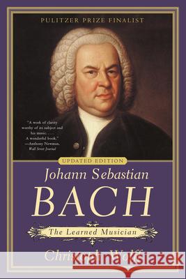 Johann Sebastian Bach: The Learned Musician Christoph Wolff 9781324123248 W. W. Norton & Company - książka