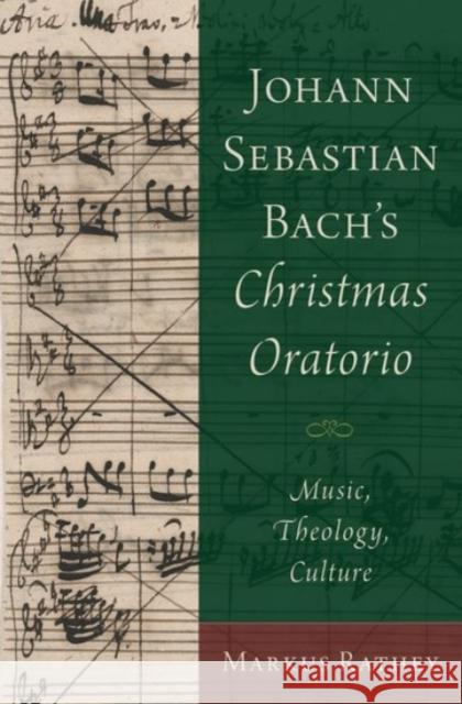 Johann Sebastian Bach's Christmas Oratorio: Music, Theology, Culture Markus Rathey 9780190275259 Oxford University Press, USA - książka