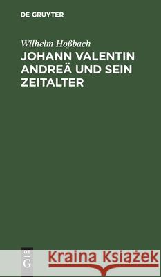 Johann Valentin Andreä Und Sein Zeitalter Wilhelm Hoßbach 9783111134215 De Gruyter - książka