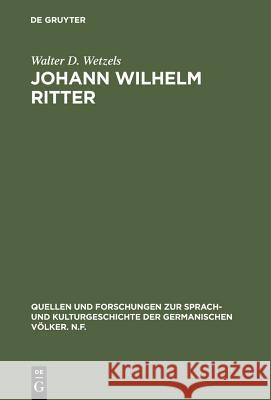 Johann Wilhelm Ritter Wetzels, Walter D. 9783110038156 Walter de Gruyter - książka