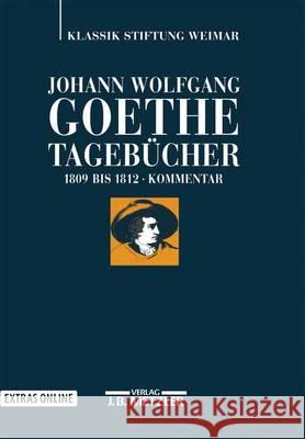 Johann Wolfgang Goethe: Tagebücher: Band Iv,2 Kommentar (1809-1812) Ludwig, Ariane 9783476021953 J.B. Metzler - książka